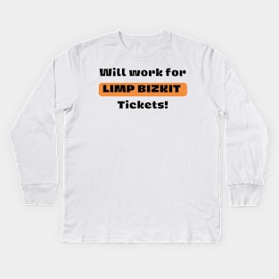 Will Work For LIMP BIZKIT Ticket! Kids Long Sleeve T-Shirt